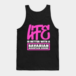 Life is better with a Bavarian Mountain Hound Tank Top